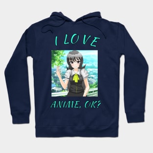 I Love Anime,OK?Cute Japan Culture Fans Gift Hoodie